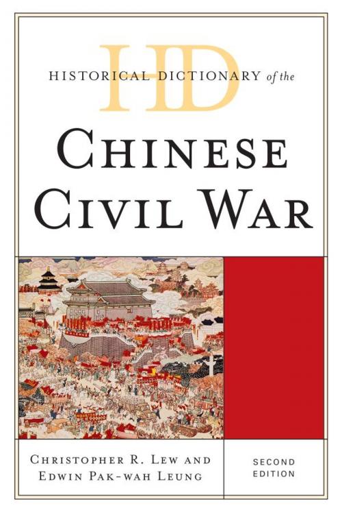 Cover of the book Historical Dictionary of the Chinese Civil War by Christopher R. Lew, Edwin Pak-wah Leung, Scarecrow Press