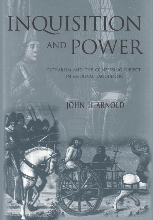 Cover of the book Inquisition and Power by John H. Arnold, University of Pennsylvania Press, Inc.