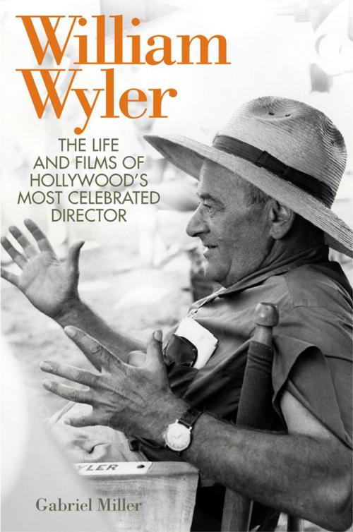 Cover of the book William Wyler by Gabriel Miller, The University Press of Kentucky