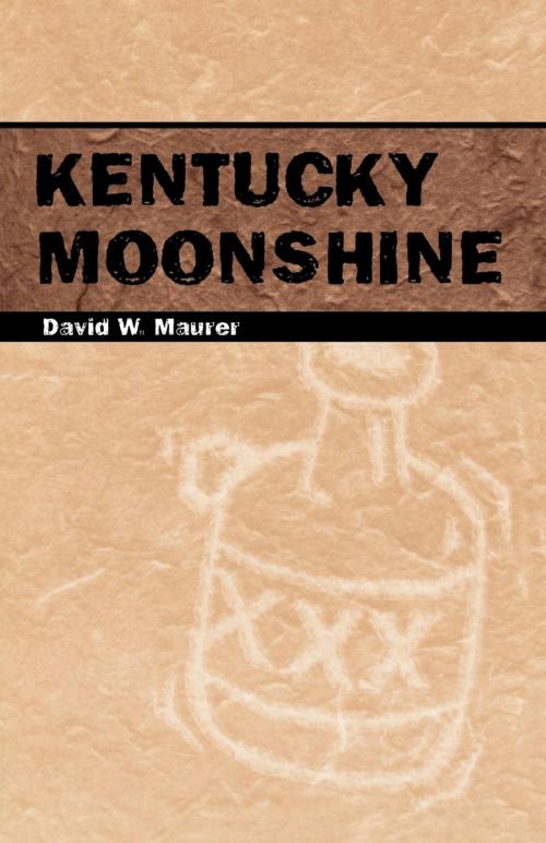 Cover of the book Kentucky Moonshine by David W. Maurer, The University Press of Kentucky