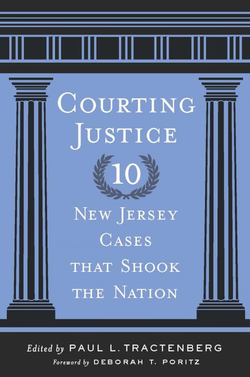 Cover of the book Courting Justice by John B. Wefing, Feinman M. Jay, Caitlin Edwards, Richard H. Chused, Robert C. Holmes, Robert S. Olick, Paul W. Armstrong, Louis Raveson, Robert F. Williams, Suzanne A. Kim, Fredric Gross, Ronald K. Chen, Paul L. Tractenberg, Rutgers University Press