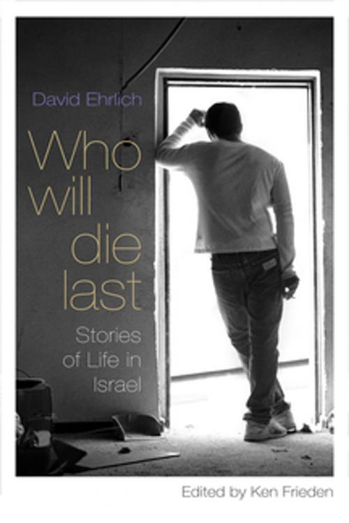 Cover of the book Who Will Die Last by David Ehrlich, Syracuse University Press