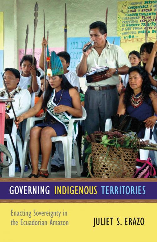 Cover of the book Governing Indigenous Territories by Juliet S. Erazo, Duke University Press