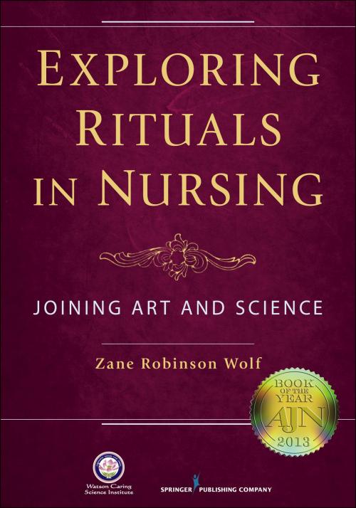 Cover of the book Exploring Rituals in Nursing by Zane Wolf, PhD, RN, FAAN, Springer Publishing Company