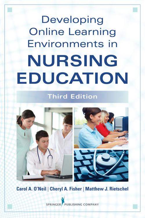 Cover of the book Developing Online Learning Environments in Nursing Education, Third Edition by Jeffrey M. Warren, PhD, Angela Carmella Smith, PhD, Siu-Man Raymond Ting, PhD, Springer Publishing Company