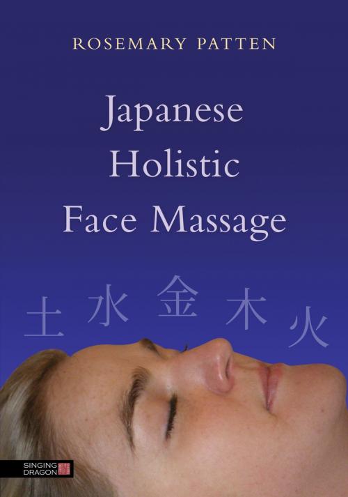 Cover of the book Japanese Holistic Face Massage by Rosemary Patten, Jessica Kingsley Publishers