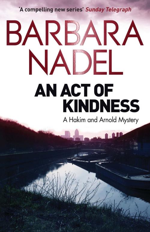 Cover of the book An Act of Kindness by Barbara Nadel, Quercus Publishing
