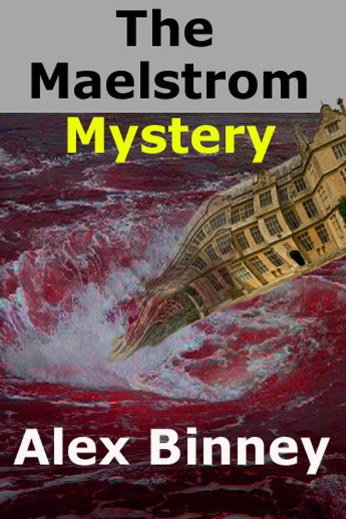 Cover of the book The Maelstrom Mystery by Alex Binney, Strict Publishing International