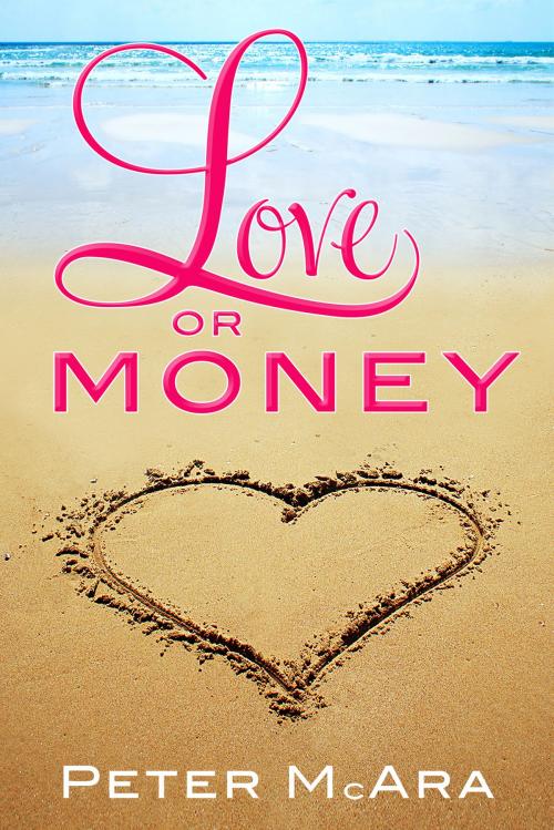 Cover of the book Love Or Money by Peter McAra, Escape Publishing
