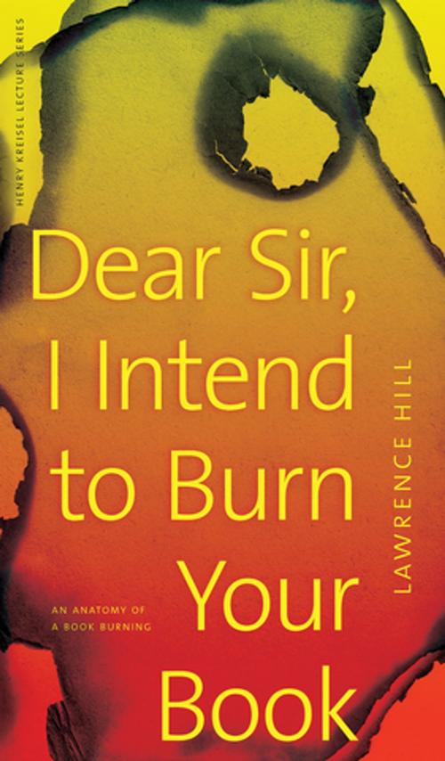 Cover of the book Dear Sir, I Intend to Burn Your Book by Lawrence Hill, University of Alberta Press