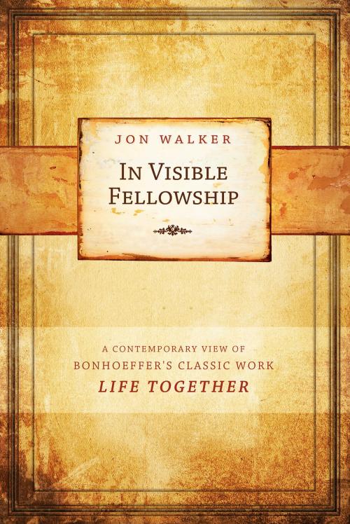 Cover of the book In Visible Fellowship by Jon Walker, Leafwood Publishers