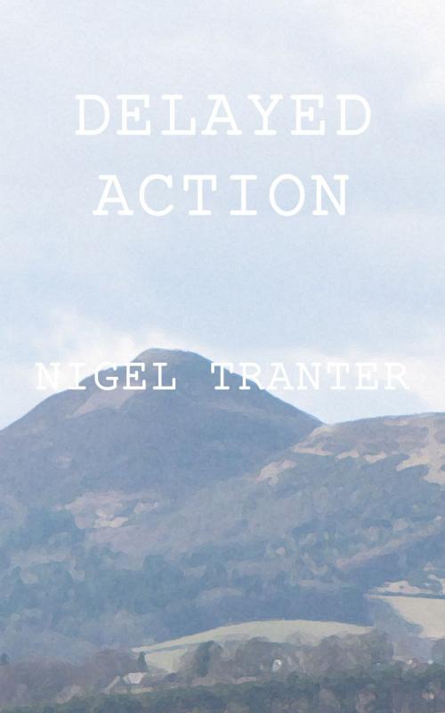 Cover of the book Delayed Action by Nigel Tranter, Millburn Publishing