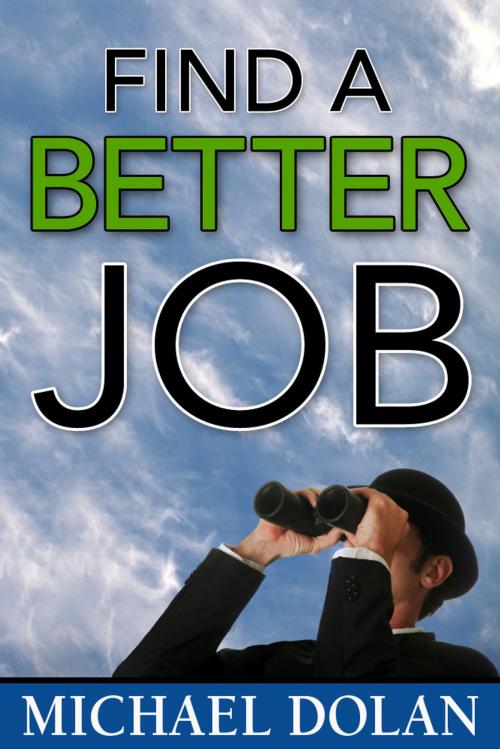 Cover of the book Find a Better Job by Michael Dolan, Dolan Management