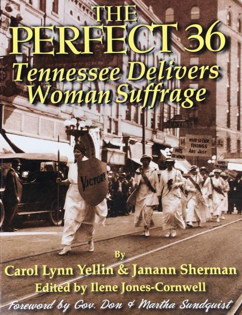 Cover of the book The Perfect 36: Tennessee Delivers Woman Suffrage by CAROL LYNN YELLIN, DR. JANANN SHERMAN, VOTE 70 PRESS
