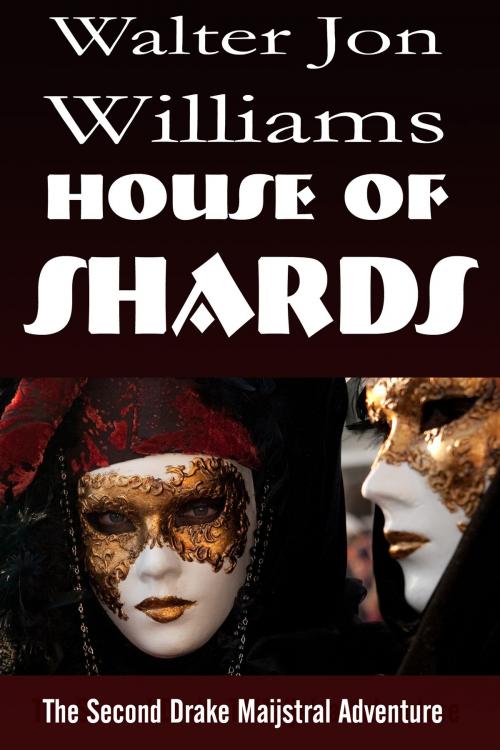 Cover of the book House of Shards (Maijstral 2) by Walter Jon Williams, World Domination, Ltd.