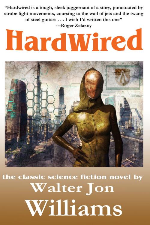 Cover of the book Hardwired (Complete Novel) by Walter Jon Williams, World Domination, Ltd.