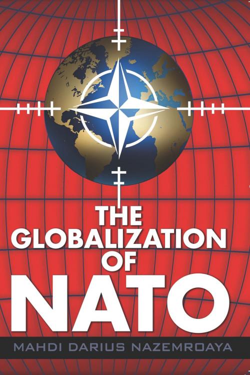Cover of the book The Globalization of NATO by Mahdi Darius Nazemroaya, Denis J. Halliday, Clarity Press
