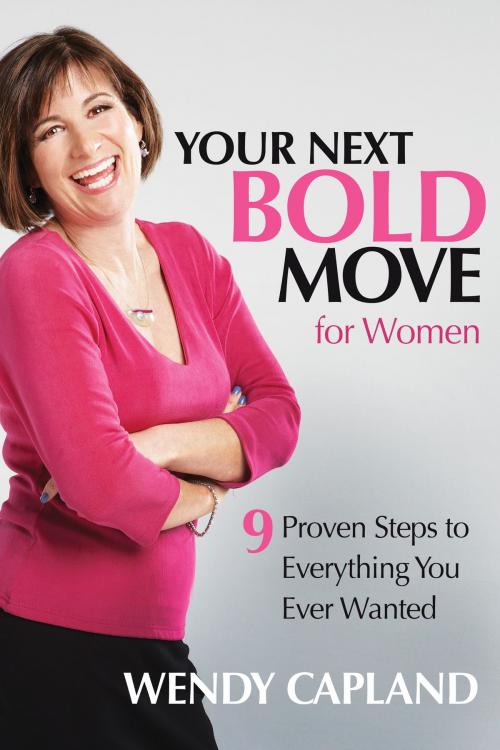 Cover of the book Your Next Bold Move for Women by Wendy Capland, Vision Quest Consulting Press
