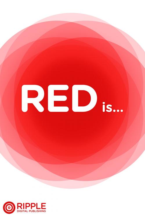 Cover of the book Red is... by Ivy Wong, Ripple Digital Publishing Corp.