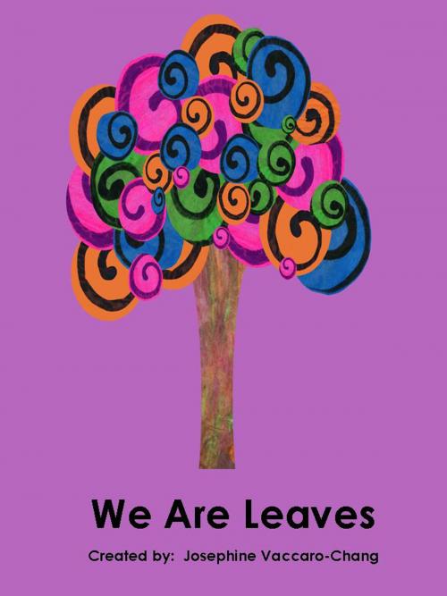 Cover of the book We Are Leaves by Josephine Vaccaro-Chang, Dance In The Rain Publishing