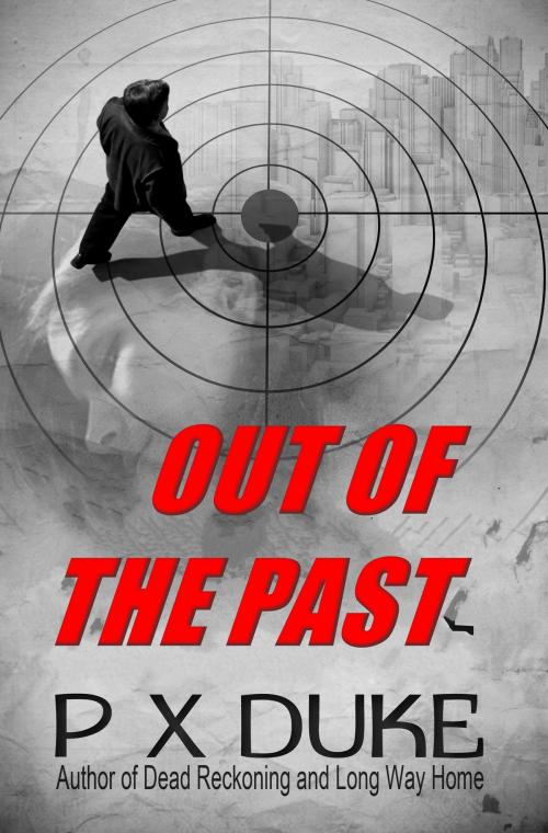Cover of the book Out of the Past by P X Duke, P X Duke
