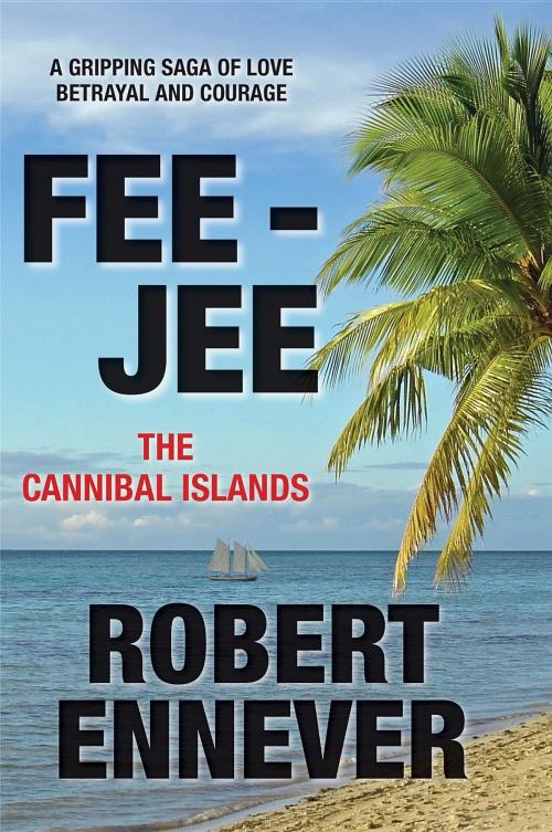 Cover of the book Fee-Jee, the Cannibal Islands by Robert Ennever, Publicious Book Publishing