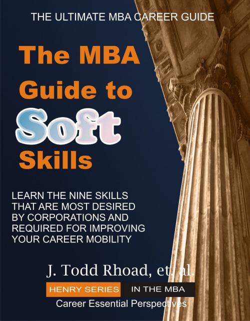 Cover of the book The MBA Guide to Soft Skills by Todd Rhoad, BT Consulting, Inc.