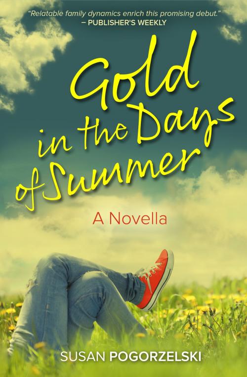 Cover of the book Gold in the Days of Summer: A Novella by Susan Pogorzelski, Susan Pogorzelski