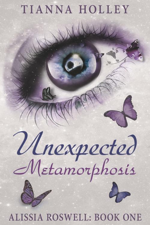 Cover of the book Unexpected Metamorphosis by Tianna Holley, Tianna Holley