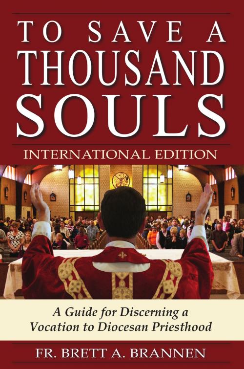 Cover of the book To Save a Thousand Souls - INTERNATIONAL EDITION by Fr. Brett Brannen, Vianney Vocations