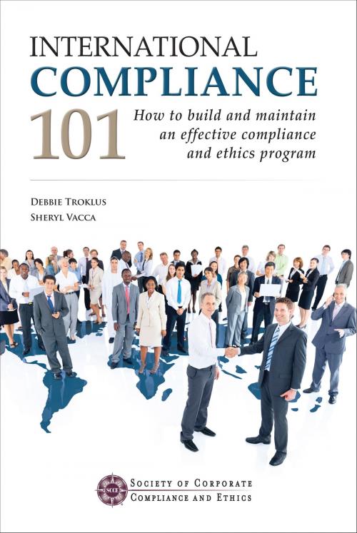 Cover of the book International Compliance 101 by Debbie Troklus, Sheryl Vacca, Society of Corporate Compliance and Ethics