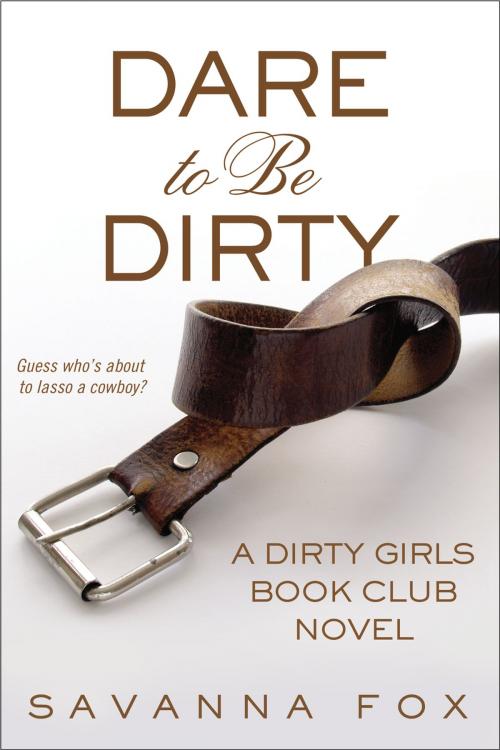 Cover of the book Dare to be Dirty by Savanna Fox, Penguin Publishing Group