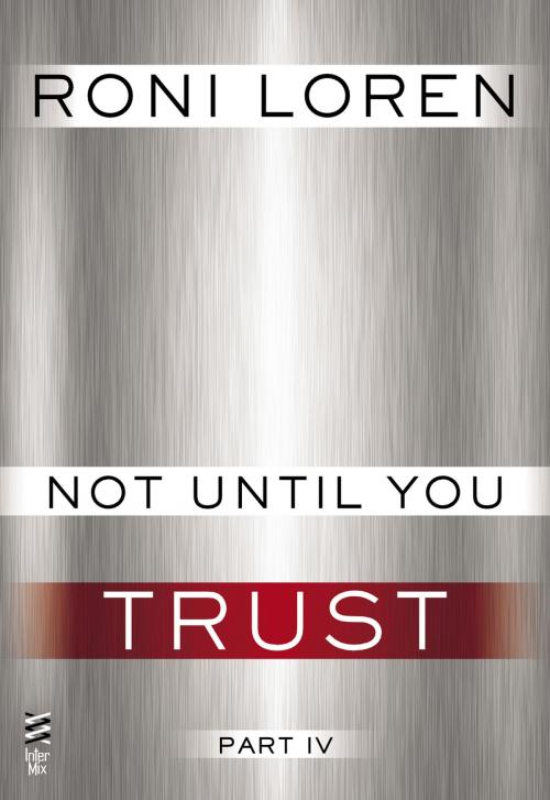 Cover of the book Not Until You Part IV by Roni Loren, Penguin Publishing Group