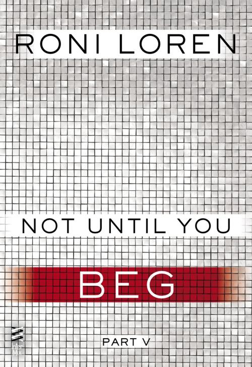 Cover of the book Not Until You Part V by Roni Loren, Penguin Publishing Group