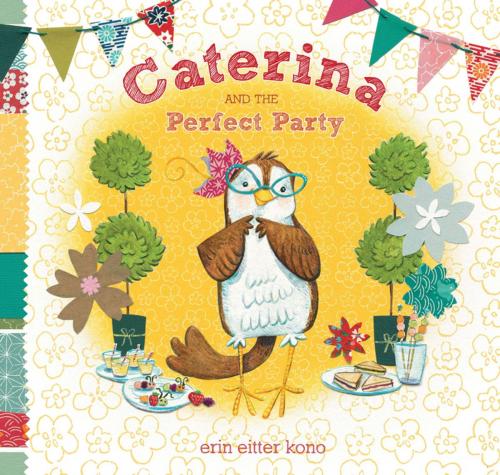 Cover of the book Caterina and the Perfect Party by Erin Eitter Kono, Penguin Young Readers Group