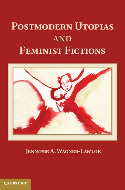 Cover of the book Postmodern Utopias and Feminist Fictions by Jennifer A. Wagner-Lawlor, Cambridge University Press