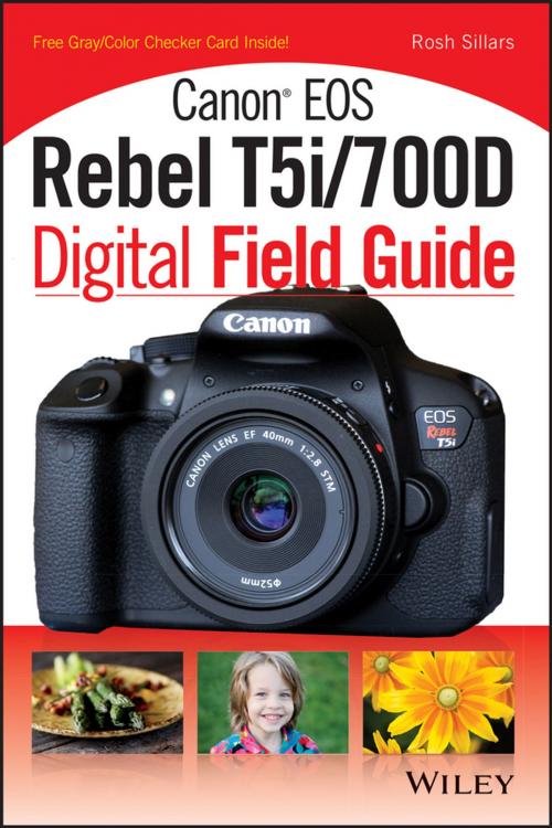 Cover of the book Canon EOS Rebel T5i/700D Digital Field Guide by Rosh Sillars, Wiley