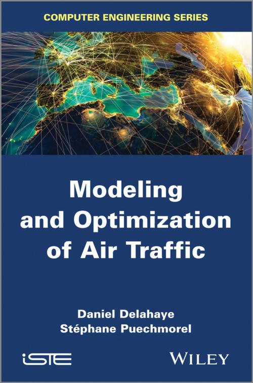 Cover of the book Modeling and Optimization of Air Traffic by Daniel Delahaye, Stéphane Puechmorel, Wiley