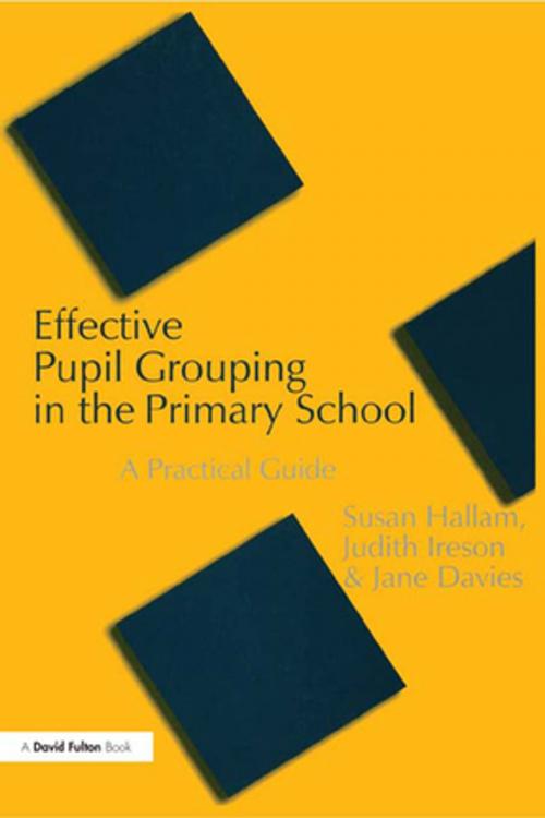 Cover of the book Effective Pupil Grouping in the Primary School by Susan Hallam, Judy Ireson, Jane Davies, Taylor and Francis