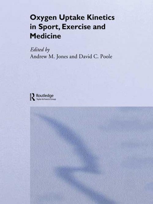 Cover of the book Oxygen Uptake Kinetics in Sport, Exercise and Medicine by Andrew M. Jones, David C. Poole, Taylor and Francis