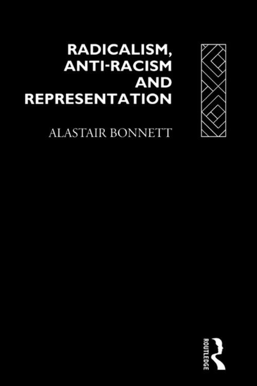 Cover of the book Radicalism, Anti-Racism and Representation by Alastair Bonnett, Taylor and Francis