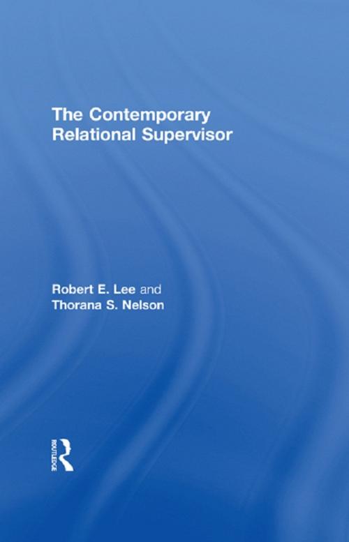 Cover of the book The Contemporary Relational Supervisor by Robert E. Lee, Thorana S. Nelson, Taylor and Francis