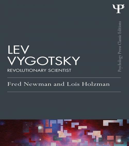 Cover of the book Lev Vygotsky (Classic Edition) by Fred Newman, Lois Holzman, Taylor and Francis