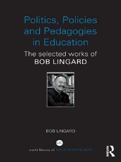 Cover of the book Politics, Policies and Pedagogies in Education by Bob Lingard, Taylor and Francis