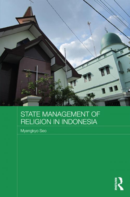 Cover of the book State Management of Religion in Indonesia by Myengkyo Seo, Taylor and Francis