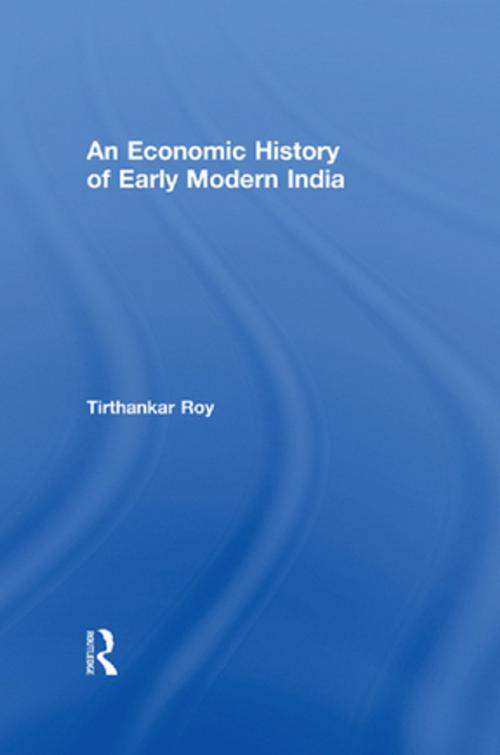Cover of the book An Economic History of Early Modern India by Tirthankar Roy, Taylor and Francis