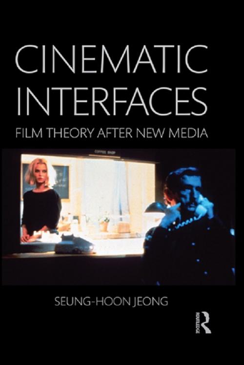 Cover of the book Cinematic Interfaces by Seung-hoon Jeong, Taylor and Francis