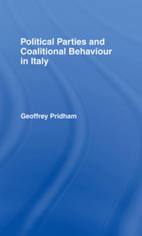 Cover of the book Political Parties and Coalitional Behaviour in Italy by Geoffrey Pridham, Taylor and Francis