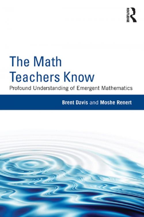 Cover of the book The Math Teachers Know by Brent Davis, Moshe Renert, Taylor and Francis