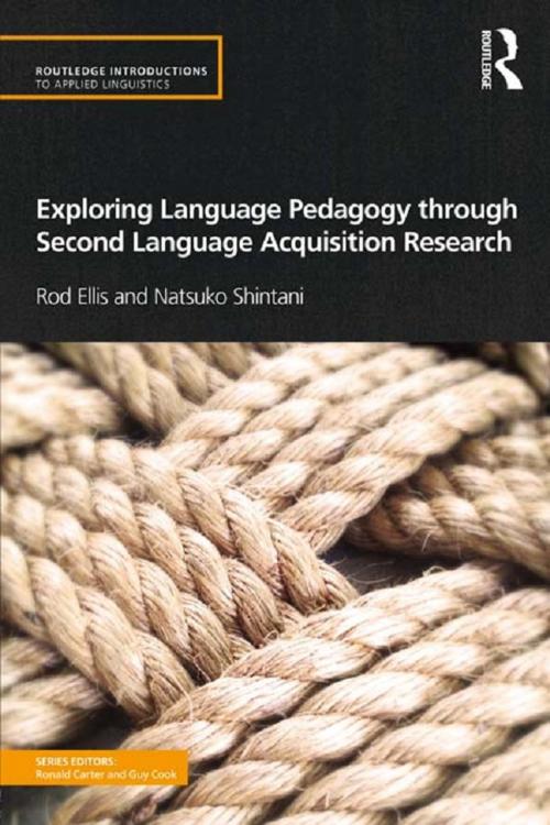 Cover of the book Exploring Language Pedagogy through Second Language Acquisition Research by Rod Ellis, Natsuko Shintani, Taylor and Francis